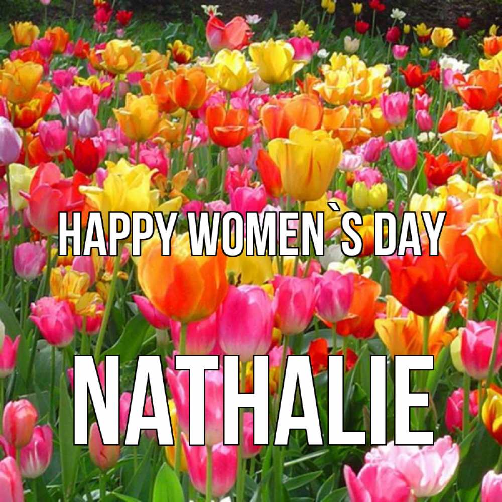 Greetings card с именем, Nathalie happy women`s day на международный женский день Greetings with text for free download 